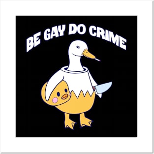 Be Gay Do Crime Goose Posters and Art
